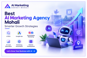 Best AI Marketing Agency Mohali : Smarter Growth Strategies